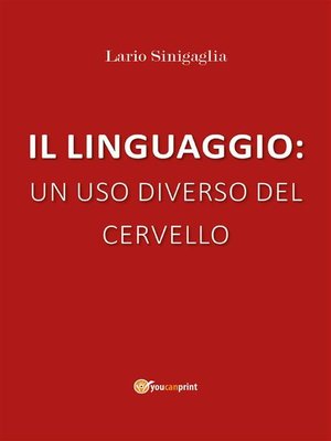 cover image of Il linguaggio--un uso diverso del cervello